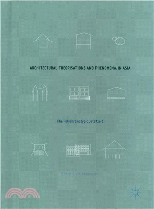 Architectural Theorisations and Phenomena in Asia ─ The Polychronotypic Jetztzeit