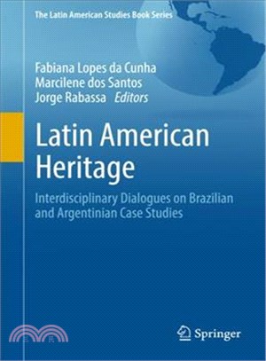 Latin American Heritage ─ Interdisciplinary Dialogues on Brazilian and Argentinian Case Studies