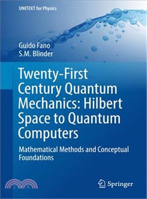 Twenty-first Century Quantum Mechanics ─ From Hilbert Space to Quantum Computers: Mathematical Methods and Conceptual Foundations