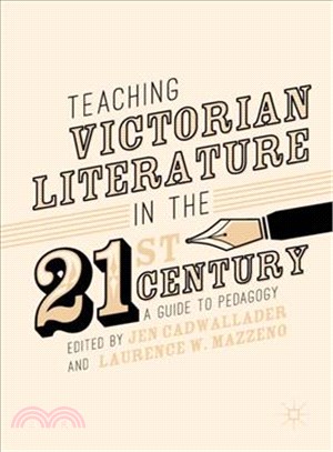 Teaching Victorian Literature in the Twenty-First Century ─ A Guide to Pedagogy