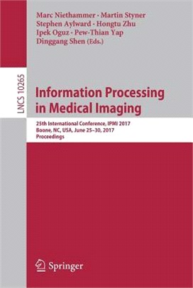 Information Processing in Medical Imaging ― 25th International Conference, Ipmi 2017, Boone, Nc, USA, June 25-30, 2017, Proceedings