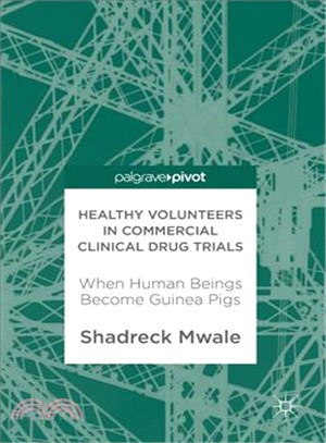 Healthy Volunteers in Commercial Clinical Drug Trials ― When Human Beings Become Guinea Pigs