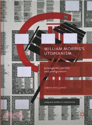 William Morris Utopianism ― Propaganda, Politics and Prefiguration