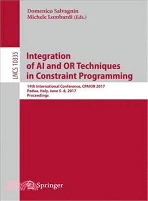 Integration of Ai and or Techniques in Constraint Programming ― 14th International Conference, Cpaior 2017, Padua, Italy, June 5-8, 2017, Proceedings