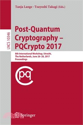Post-quantum Cryptography ― 8th International Workshop, Pqcrypto 2017, Utrecht, the Netherlands, June 26-28, 2017, Proceedings