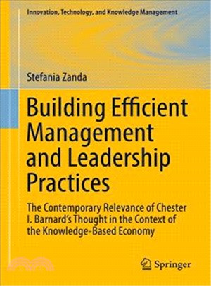 Building Efficient Management and Leadership Practices ― The Contemporary Relevance of Chester I. Barnard's Thought in the Context of the Knowledge-based Economy