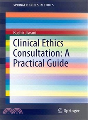 Clinical Ethics Consultation ― A Practical Guide