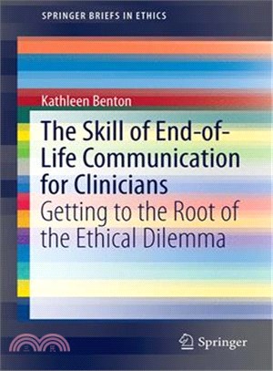 The Skill of End-of-Life Communication for Clinicians ─ Getting to the Root of the Ethical Dilemma