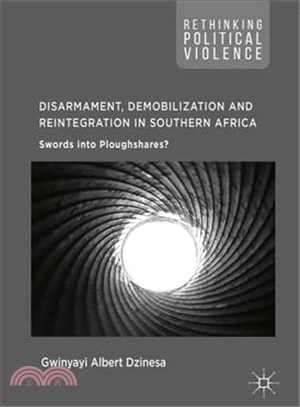 Disarmament, Demobilization and Reintegration in Southern Africa ─ Swords into Ploughshares?