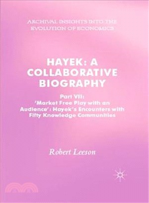 Hayek ― A Collaborative Biography; the Divine Right of the 'free' Market