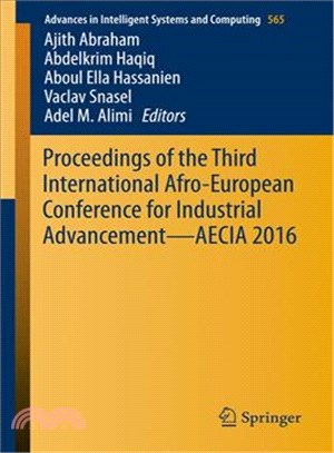 Proceedings of the Third International Afro-european Conference for Industrial Advancement ?Aecia 2016