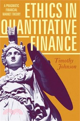 Ethics in Quantitative Finance ― A Pragmatic Financial Market Theory