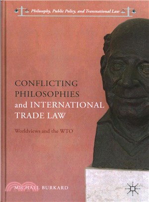 Conflicting Philosophies and International Trade Law ─ Worldviews and the WTO