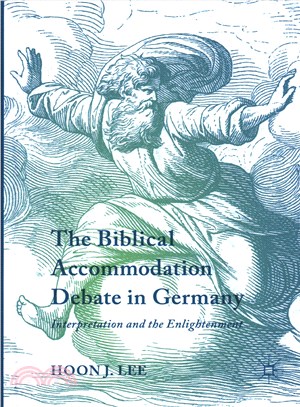 The biblical accommodation debate in  Germanyinterpretation and the Enlightenment /
