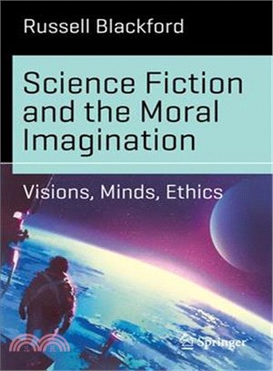 Science Fiction and the Moral Imagination ─ Visions, Minds, Ethics