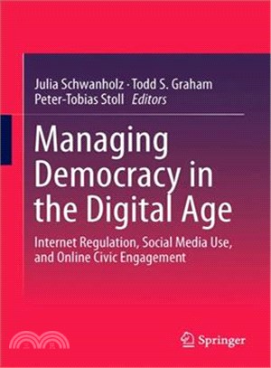 Managing Democracy in the Digital Age ― Internet Regulation, Social Media Use, and Online Civic Engagement