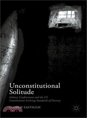 Unconstitutional Solitude ― Solitary Confinement and the US Constitution??Evolving Standards of Decency