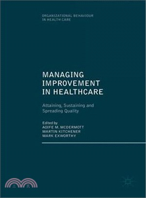 Managing Improvement in Healthcare ― Attaining, Sustaining and Spreading Quality