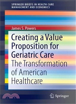 Creating a Value Proposition for Geriatric Care ― The Transformation of American Healthcare