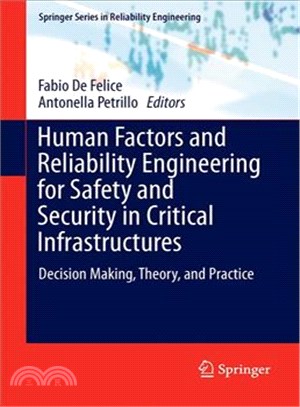 Human Factors and Reliability Engineering for Safety and Security in Critical Infrastructures ― Decision Making, Theory, and Practice