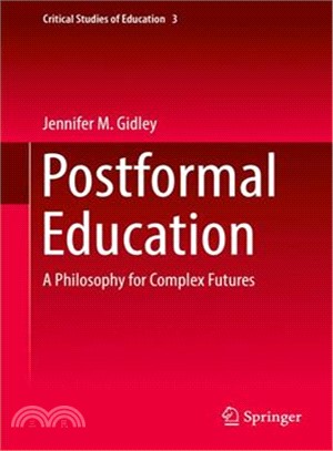 Postformal Education ─ A Philosophy for Complex Futures