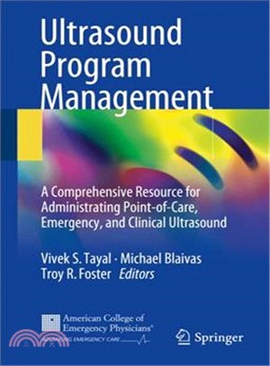 Ultrasound Program Management ― A Comprehensive Resource for Administrating Point-of-care, Emergency, and Clinical Ultrasound