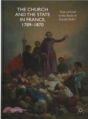 The Church and the State in France, 1789-1870 ― 'fear of God Is the Basis of Social Order'