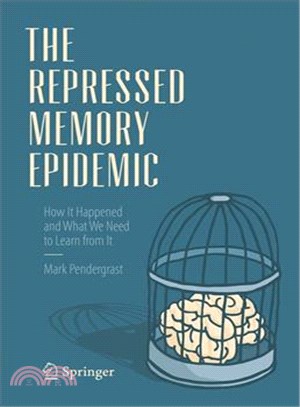 The Repressed Memory Epidemic ― How It Happened and What We Need to Learn from It