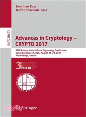 Advances in Cryptology ?Crypto 2017 ― 37th Annual International Cryptology Conference, Santa Barbara, Ca, USA, August 20?4, 2017, Proceedings