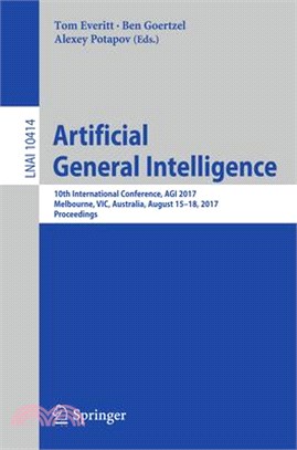 Artificial General Intelligence ― 10th International Conference, Agi 2017, Melbourne, Vic, Australia, August 15-18, 2017, Proceedings