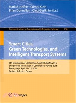 Smart Cities, Green Technologies, and Intelligent Transport Systems ― 5th International Conference, Smartgreens 2016, and Second International Conference, Vehits 2016, Rome, Italy, April 23-25, 2016.