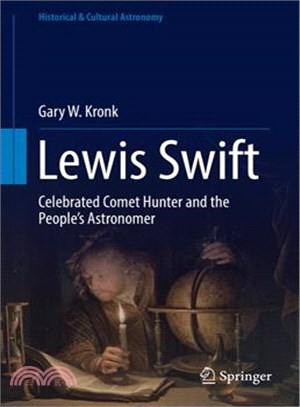 Lewis Swift ― Celebrated Comet Hunter and the People's Astronomer