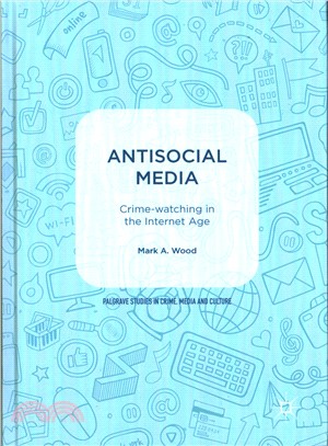 Antisocial Media ― Crime-watching in the Internet Age