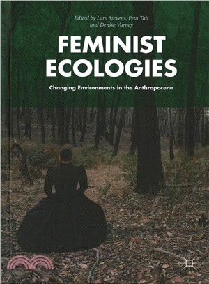 Feminist Ecologies ― Changing Environments in the Anthropocene