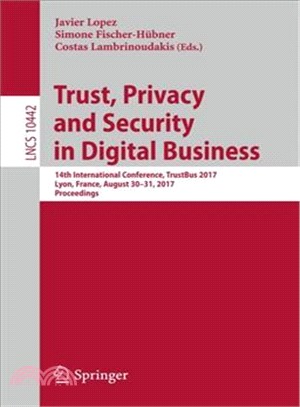 Trust, Privacy and Security in Digital Business ― 14th International Conference, Trustbus 2017, Lyon, France, August 28-31, 2017, Proceedings