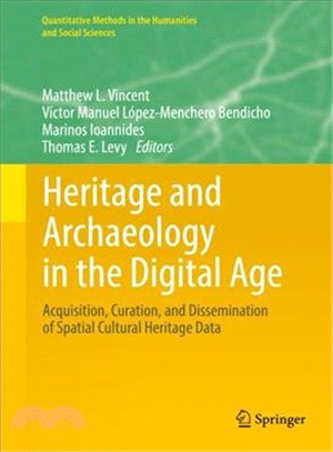 Heritage and Archaeology in the Digitalage ― Acquisition, Curation, and Dissemination of Spatial Cultural Heritage Data