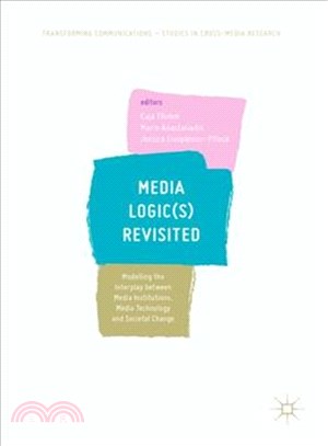 Media Logics Revisited ― Modelling the Interplay Between Media Institutions, Media Technology and Societal Change