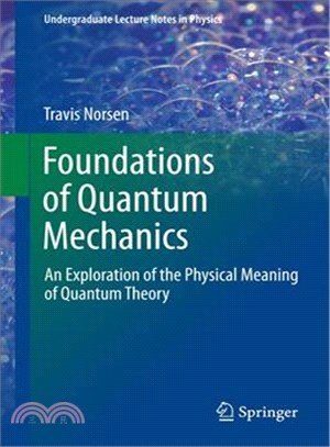 Foundations of Quantum Mechanics ― An Exploration of the Physical Meaning of Quantum Theory