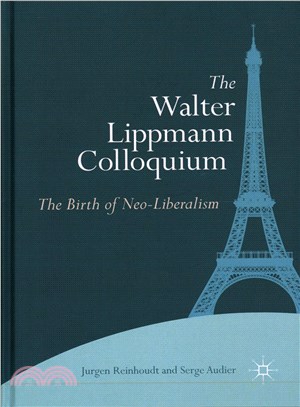 The Walter Lippmann Colloquium ― The Birth of Neo-liberalism