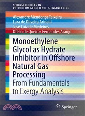 Monoethylene Glycol As Hydrate Inhibitor in Offshore Natural Gas Processing ― From Fundamentals to Exergy Analysis