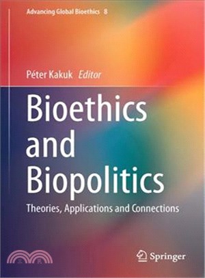 Bioethics and Biopolitics ― Theories, Applications and Connections