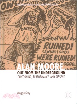 Alan Moore, Out from the Underground ─ Cartooning, Performance, and Dissent