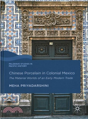 Chinese Porcelain in Colonial Mexico ― The Material Worlds of an Early Modern Trade
