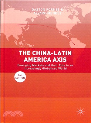 The China-latin America Axis ― Emerging Markets and Their Role in an Increasingly Globalised World