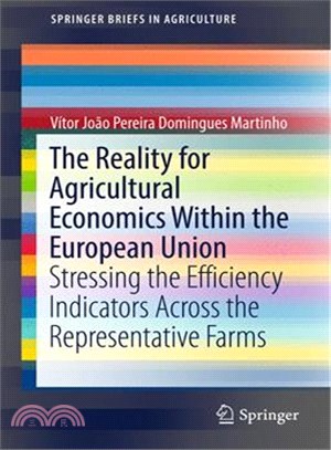 The Reality for Agricultural Economics Within the European Union ― Stressing the Efficiency Indicators Across the Representative Farms