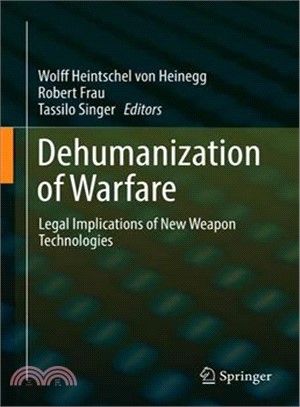Dehumanization of Warfare ― Legal Implications of New Weapon Technologies