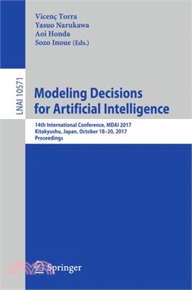 Modeling Decisions for Artificial Intelligence ― 14th International Conference, Mdai 2017, Kitakyushu, Japan, October 18-20, 2017, Proceedings