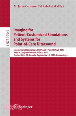 Imaging for Patient-customized Simulations and Systems for Point-of-care Ultrasound ― International Workshops, Bivpcs 2017 and Pocus 2017, Held in Conjunction With Miccai 2017, Qu嶵ec City, Qc,