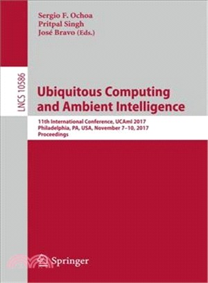 Ubiquitous Computing and Ambient Intelligence ─ 11th International Conference, Ucami 2017, Philadelphia, Pa, USA, November 7-10, 2017 - Proceedings