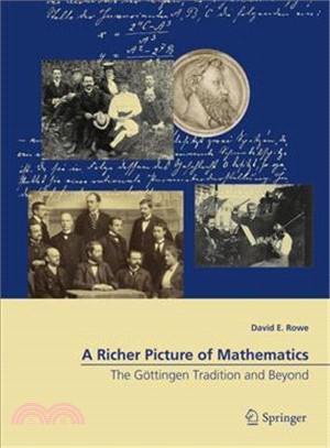 A richer picture of mathematicsthe Gottingen tradition and beyond /